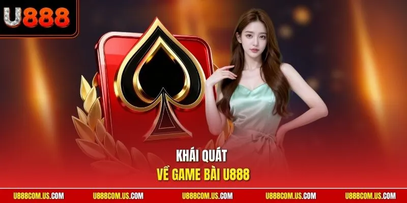 Khái quát về game bài U888