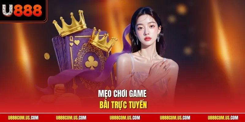 Mẹo chơi game bài  trực tuyến
