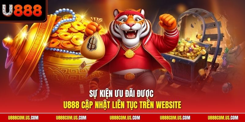 Sự kiện ưu đãi được U888 cập nhật liên tục trên website