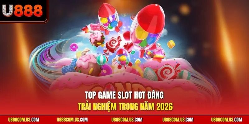 Top game slot hot đáng trải nghiệm trong năm 2026