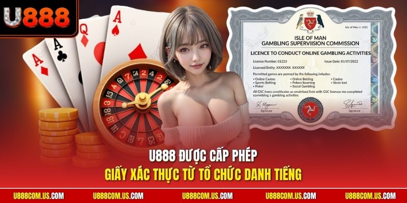 U888 được cấp phép giấy xác thực từ tổ chức danh tiếng