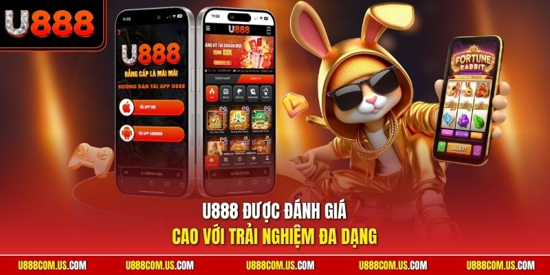 U888 được đánh giá cao với trải nghiệm đa dạng